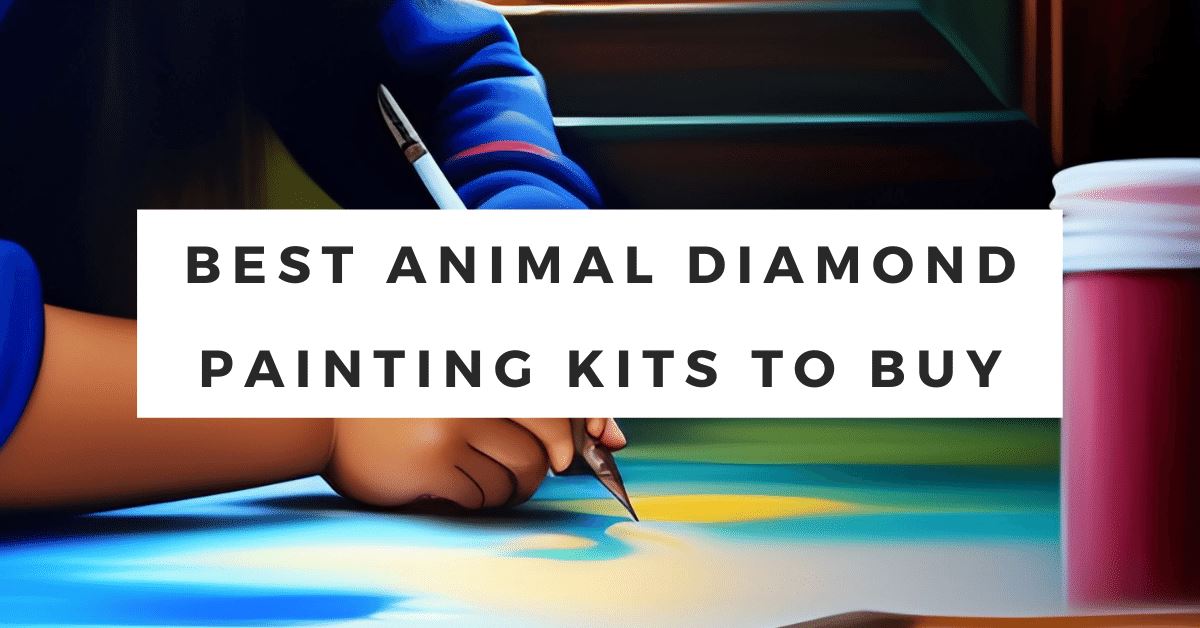 Best Animal Diamond Painting Kits To Buy