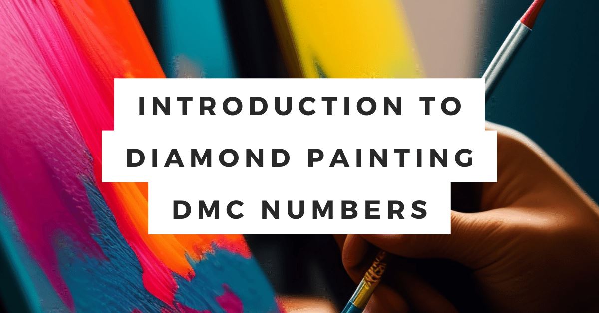 Introduction to Diamond Painting DMC Numbers